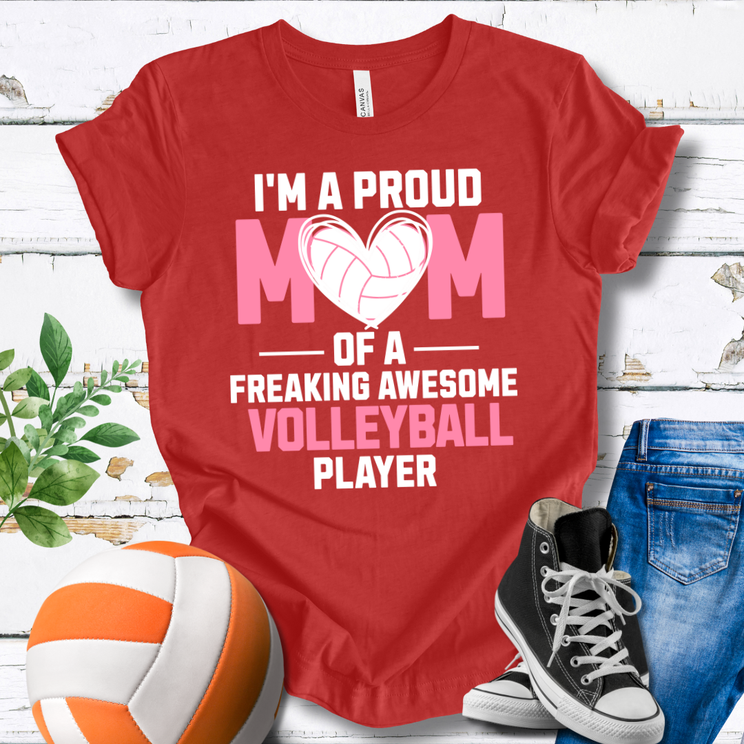Proud Mom Of A Freaking Awesome Volleyball Player V2 T-shirt