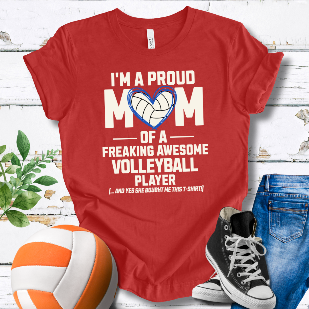 Proud Mom Of A Freaking Awesome Volleyball Player V1 T-shirt