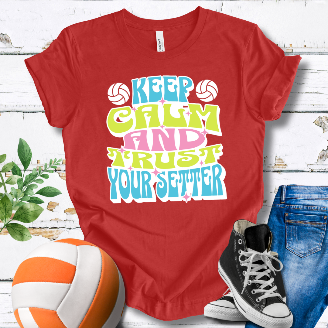 Keep Calm And Trust Your Setter T-shirt