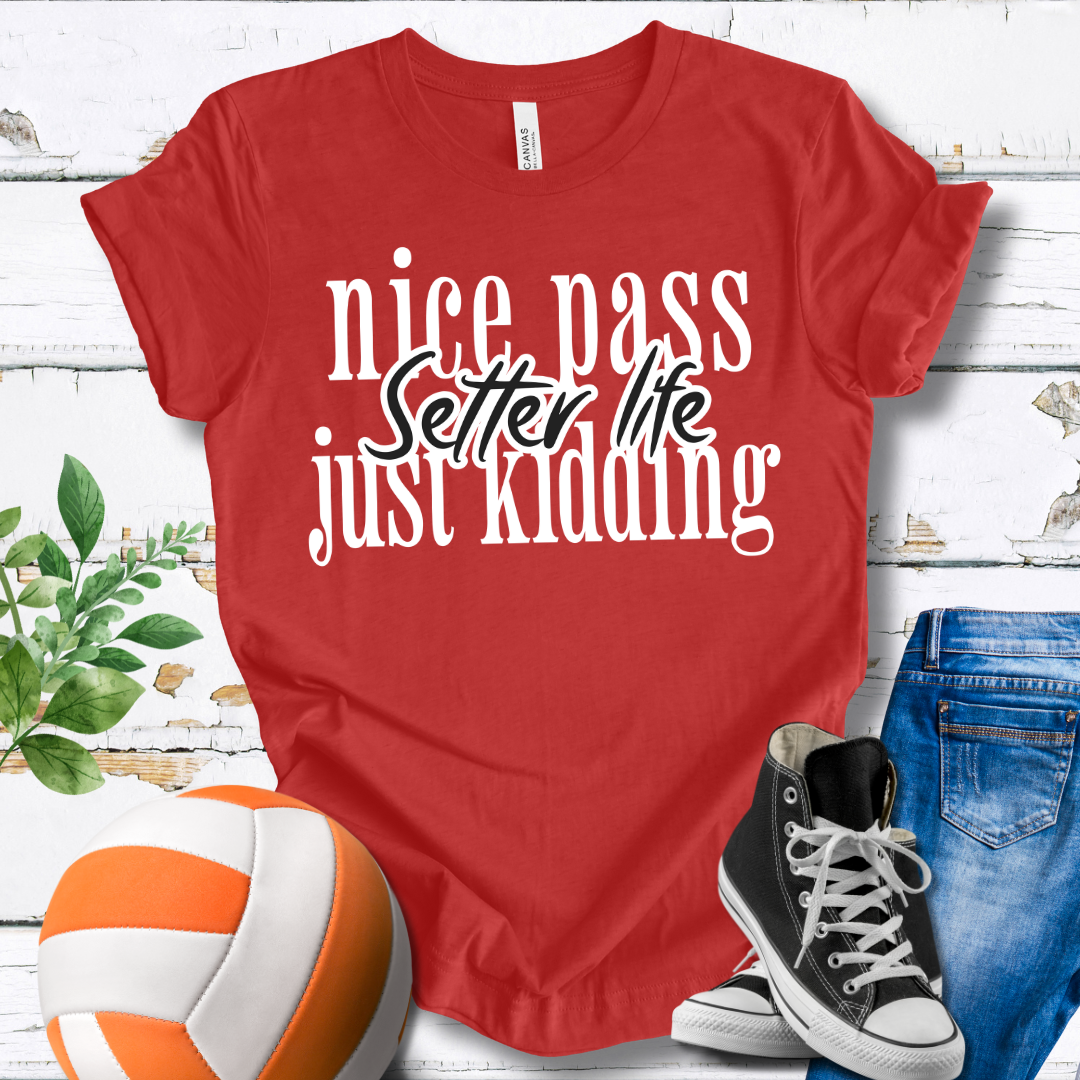 Setter Life Nice Pass Just Kidding T-shirt