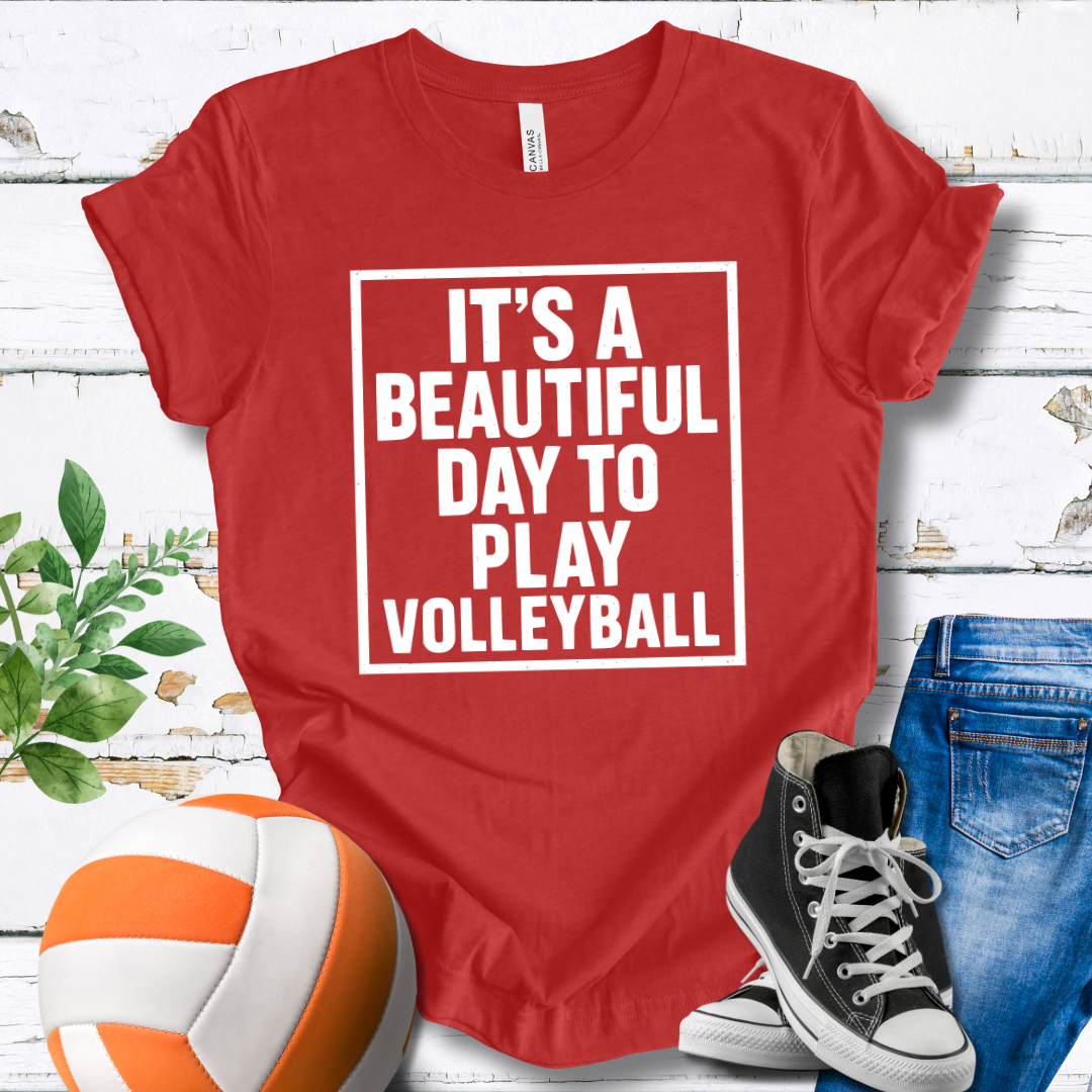 It's A Beautiful Day To Play Volleyball T-shirt