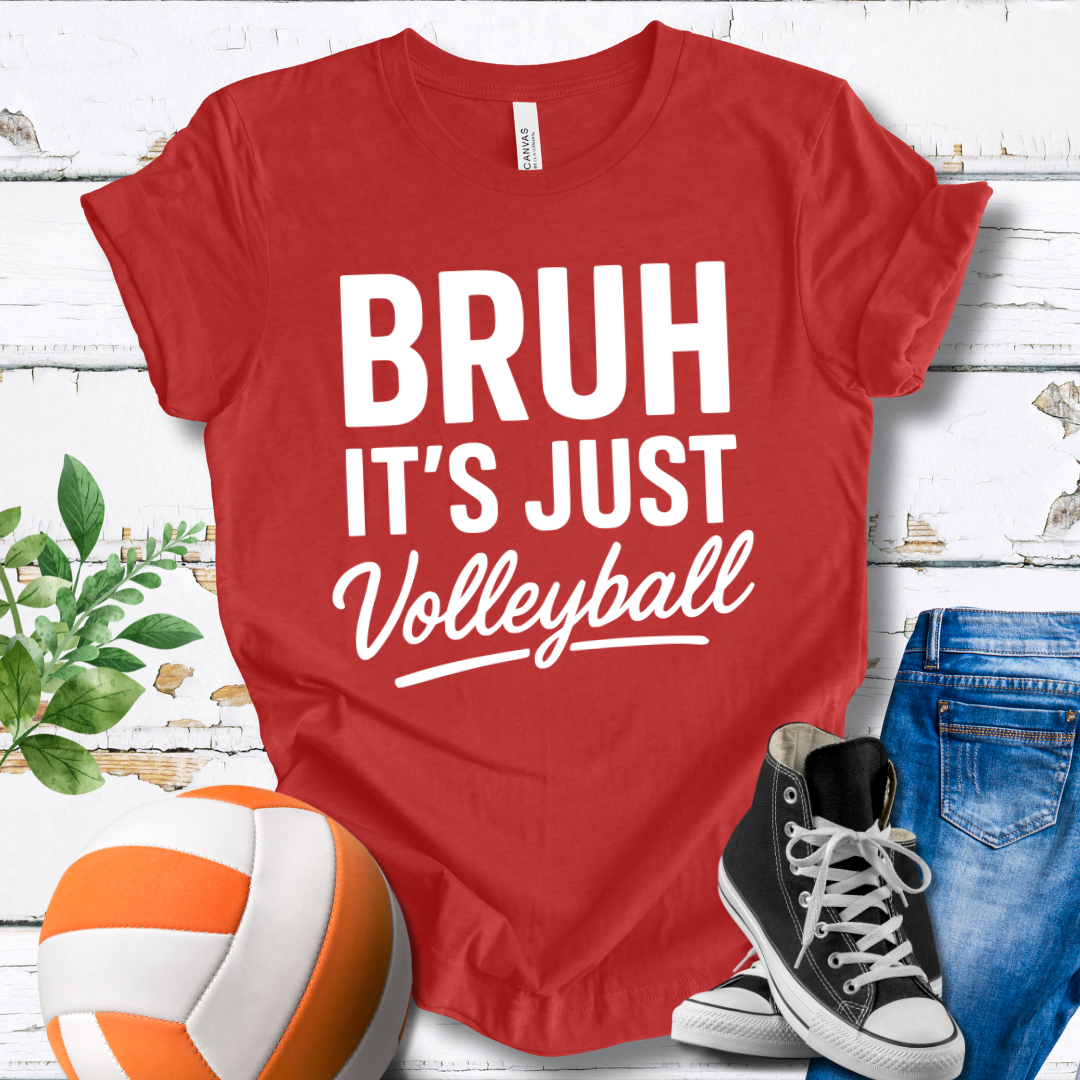 Bruh It's Just Volleyball T-shirt