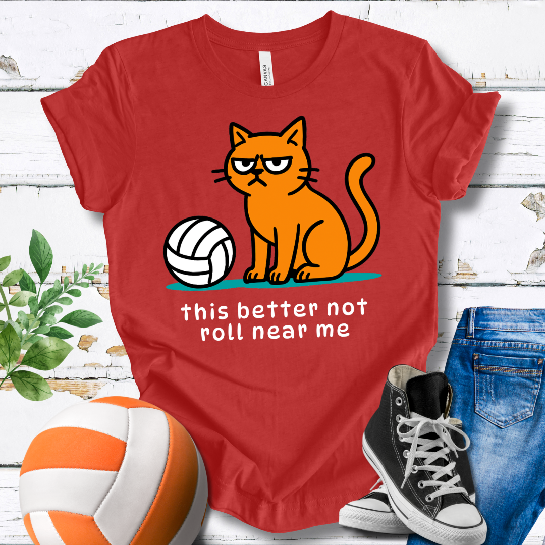 This Better Not Roll Near Me T-shirt