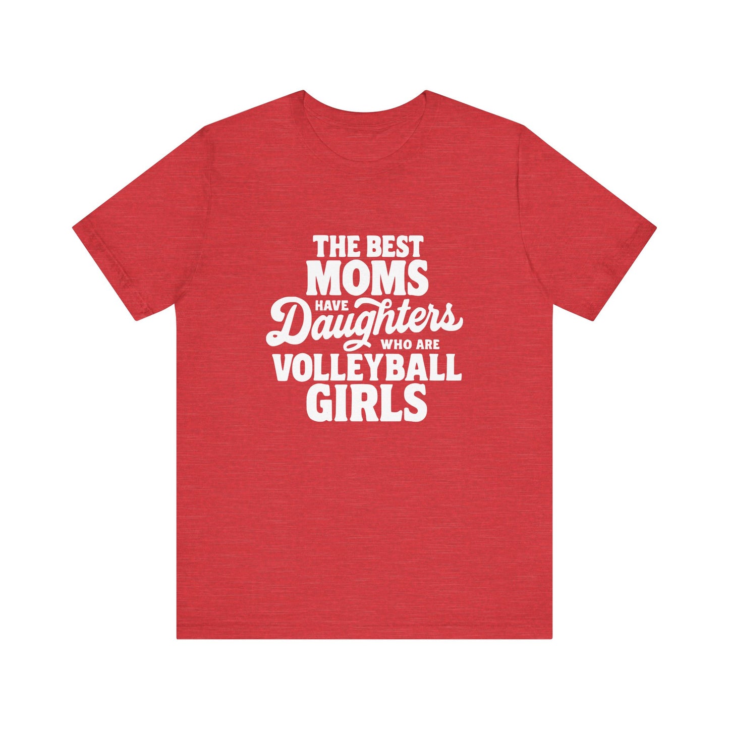 The Best Moms Have Daughters T-shirt