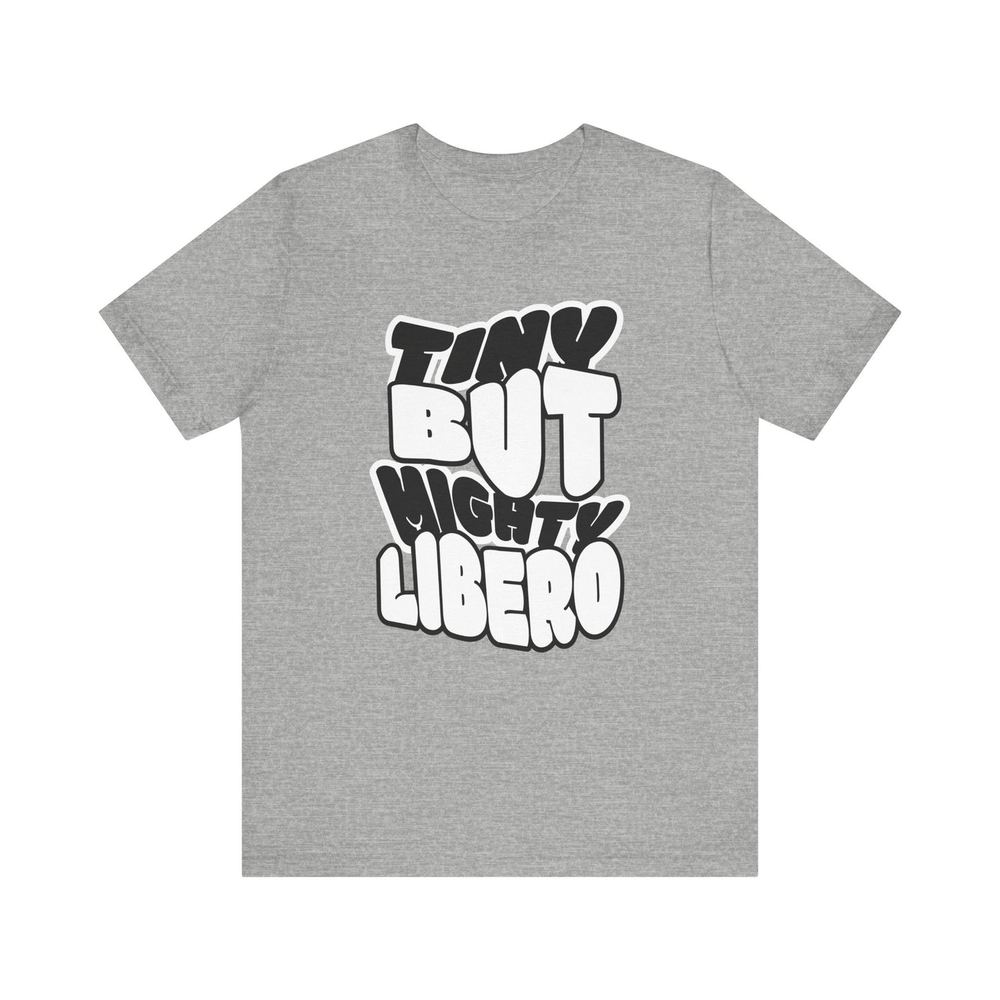 Tiny But Mighty Libero T-shirt