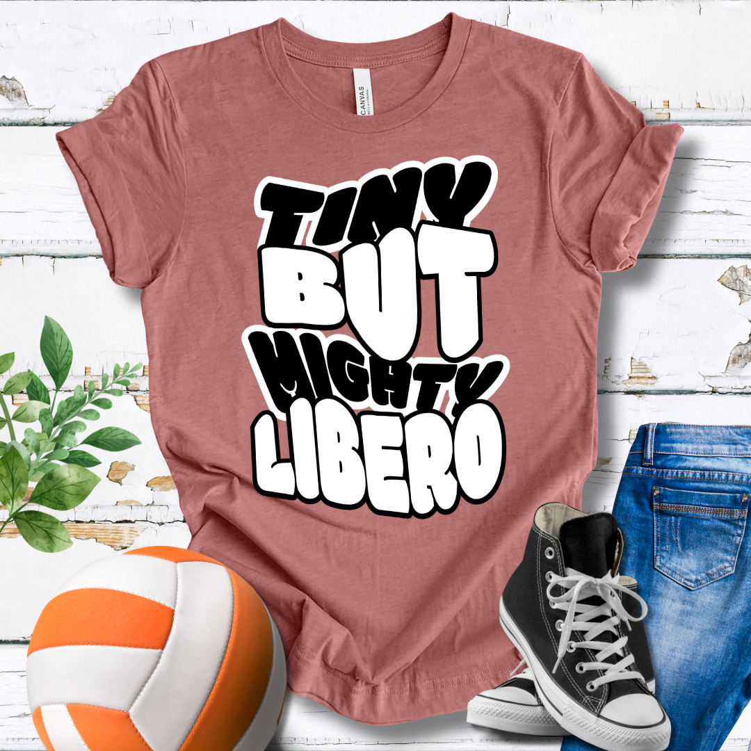 Tiny But Mighty Libero T-shirt