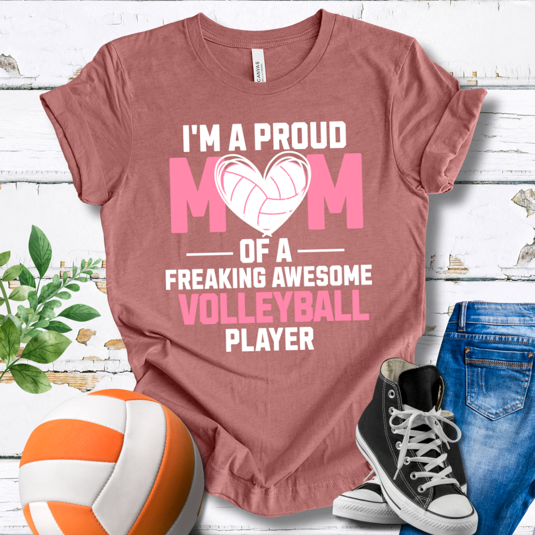 Proud Mom Of A Freaking Awesome Volleyball Player V2 T-shirt