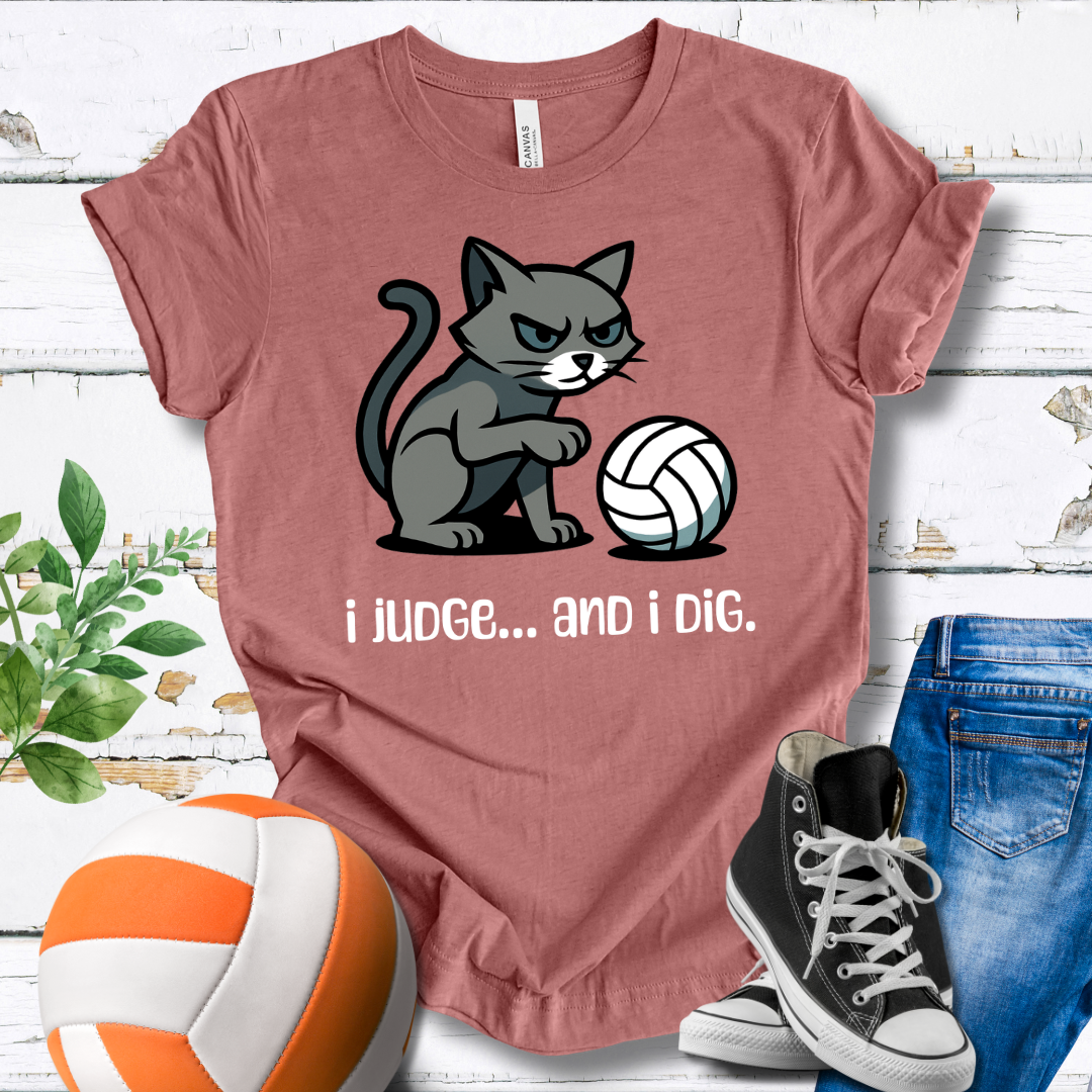 I Judge... And I Dig T-shirt