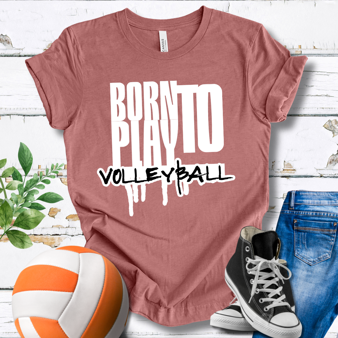 Born To Play Volleyball T-shirt