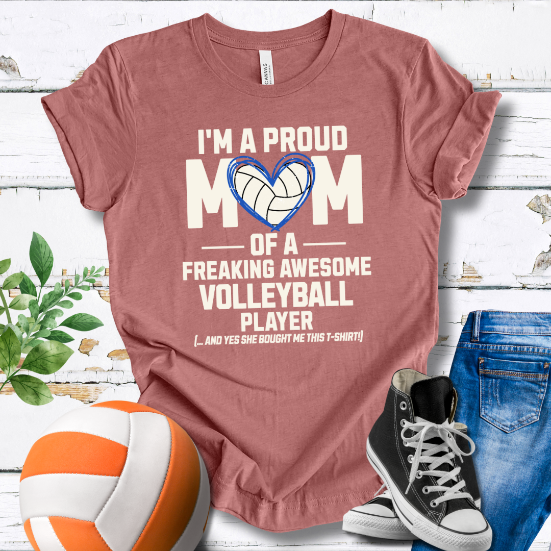 Proud Mom Of A Freaking Awesome Volleyball Player V1 T-shirt