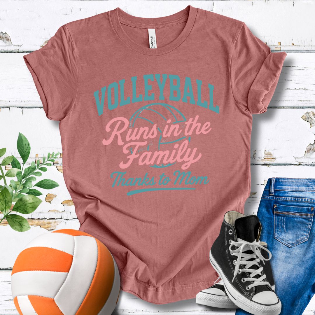 Volleyball Runs In The Family Thanks To Mom T-shirt
