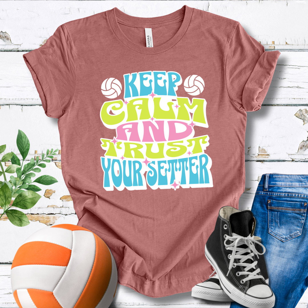 Keep Calm And Trust Your Setter T-shirt