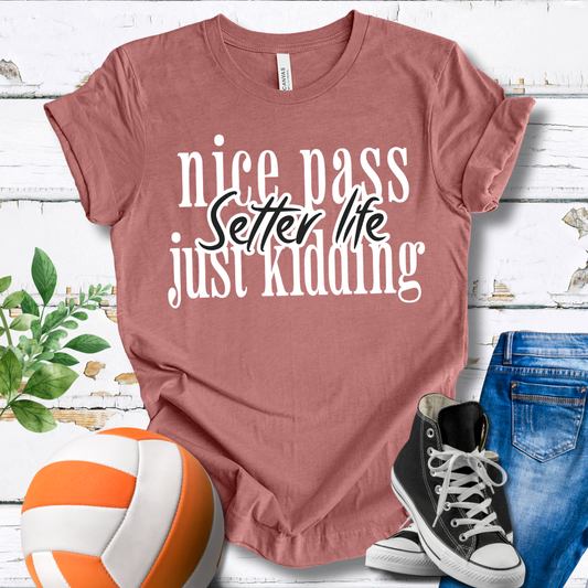 Setter Life Nice Pass Just Kidding T-shirt
