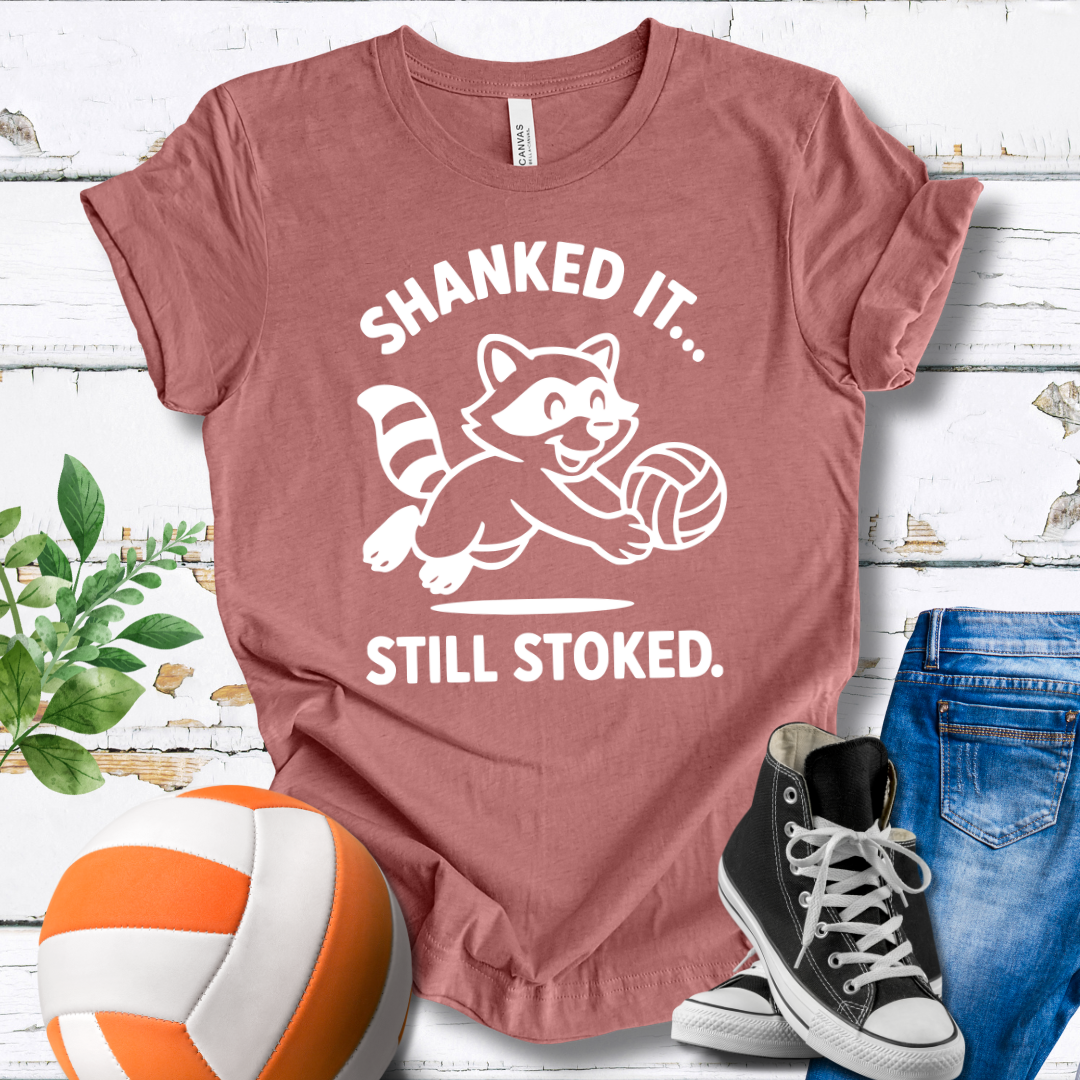 Shanked It Still Stoked T-shirt