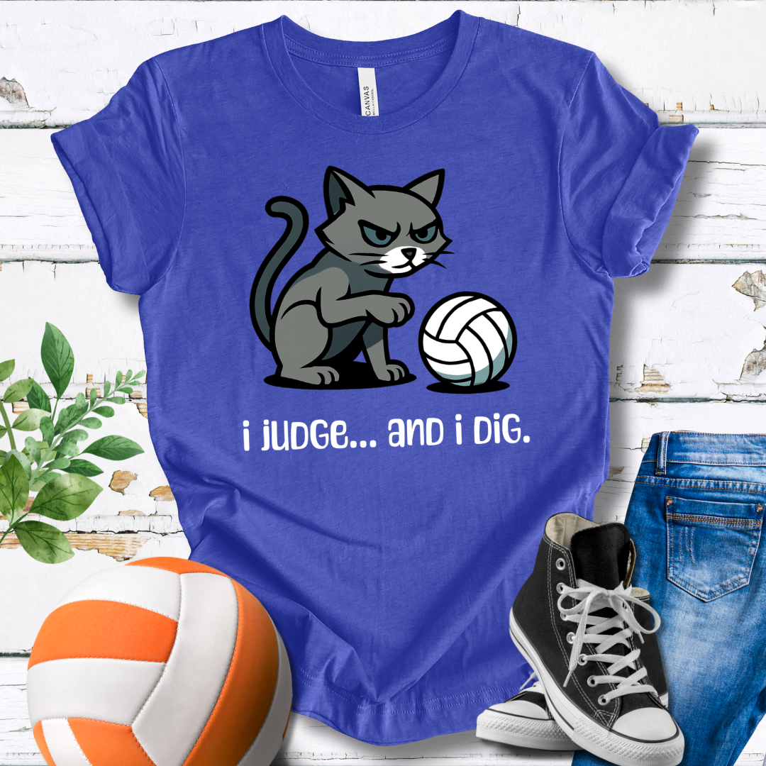 I Judge... And I Dig T-shirt