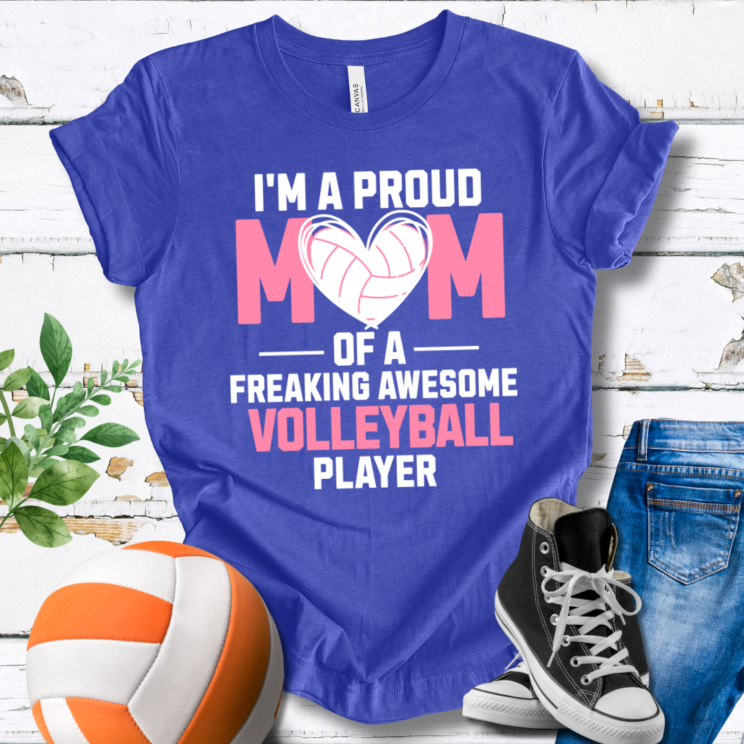 Proud Mom Of A Freaking Awesome Volleyball Player V2 T-shirt