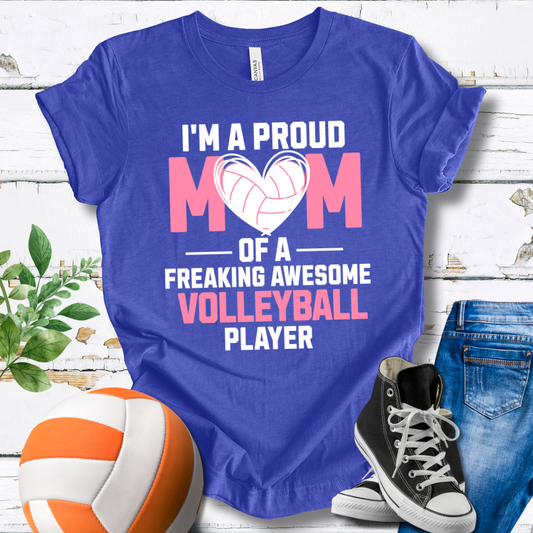 Proud Mom Of A Freaking Awesome Volleyball Player V2 T-shirt
