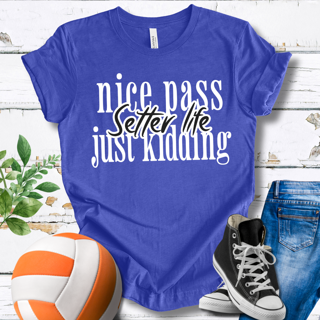 Setter Life Nice Pass Just Kidding T-shirt