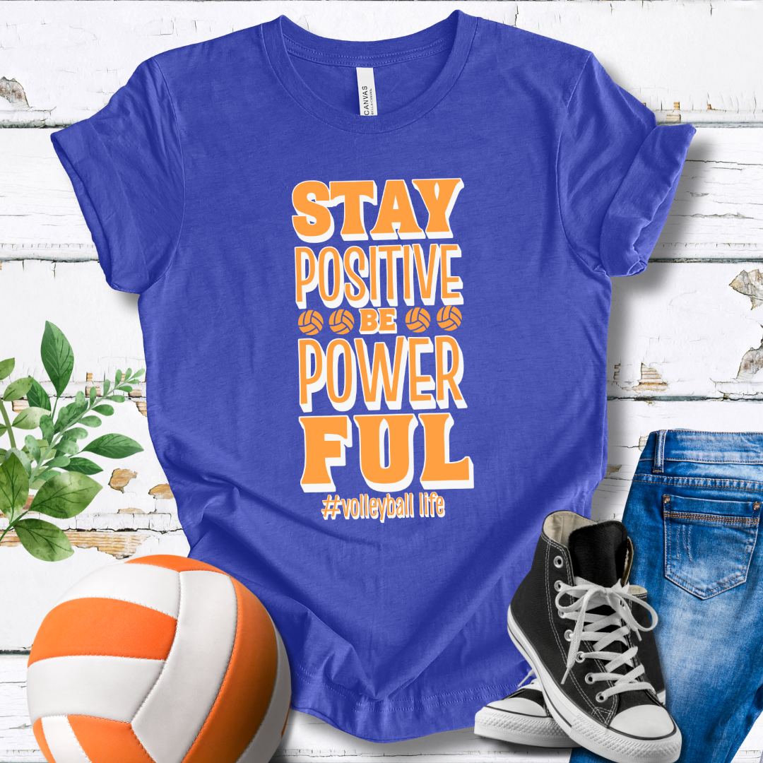 Stay Positive Be Powerful T-shirt