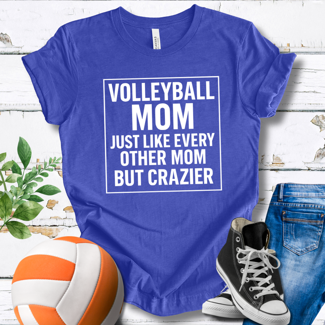 Just Like Every Other Mom But Crazier T-shirt