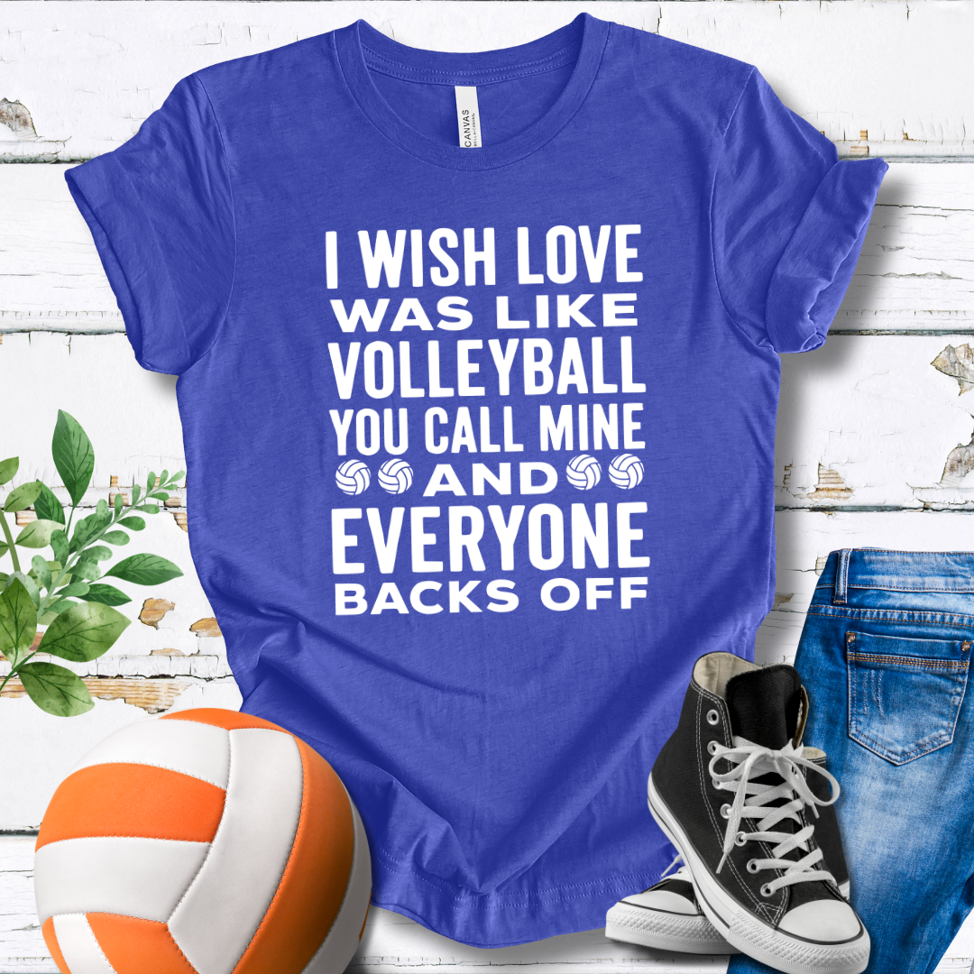 I Wish Love Was Like Volleyball T-shirt
