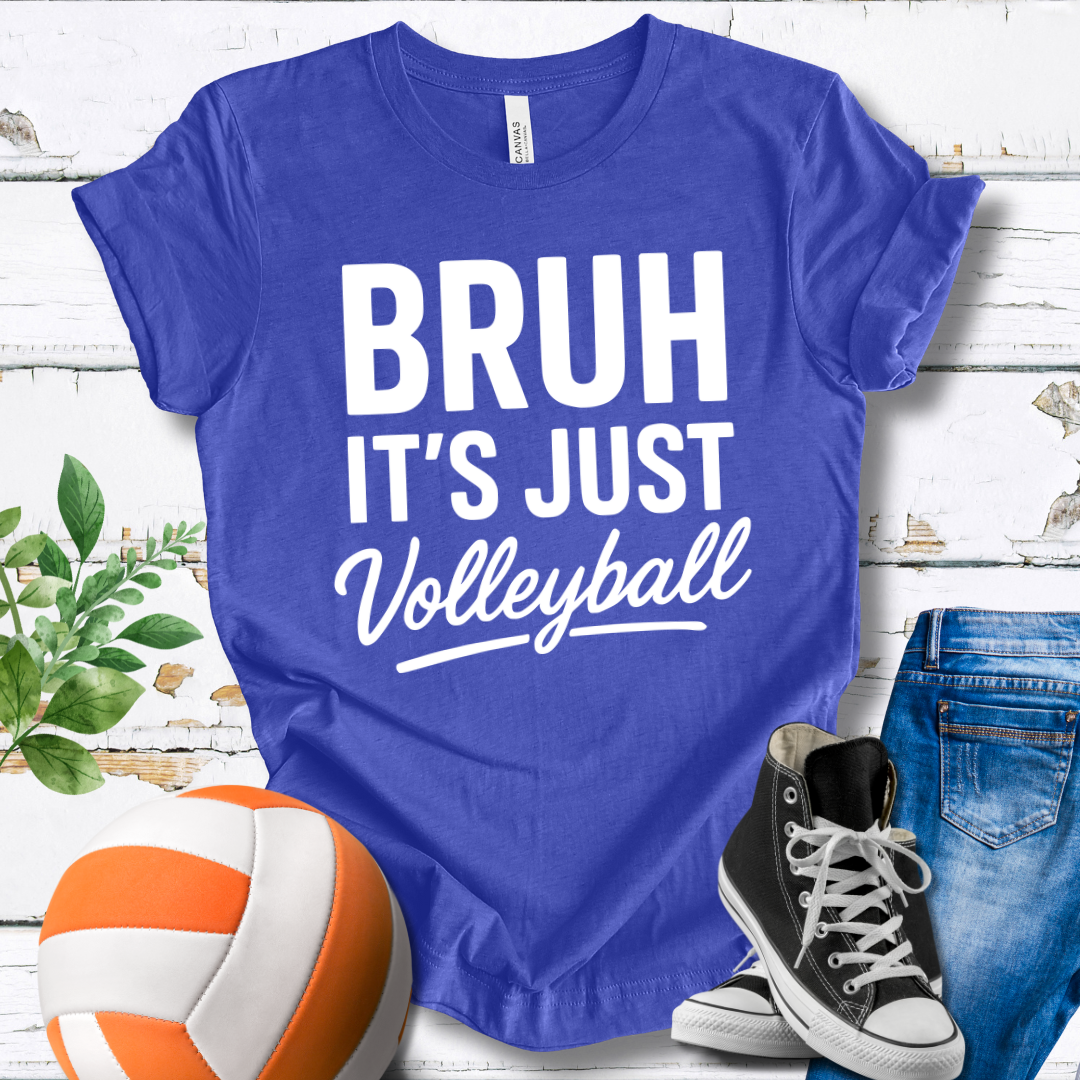 Bruh It's Just Volleyball T-shirt