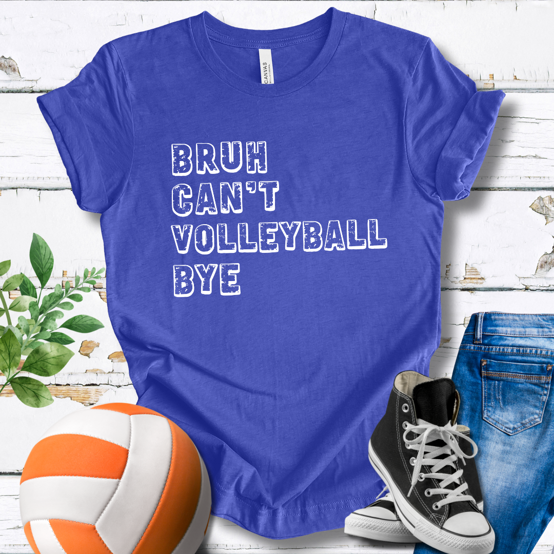 Bruh Can't Volleyball Bye T-shirt