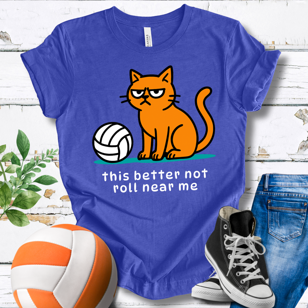 This Better Not Roll Near Me T-shirt