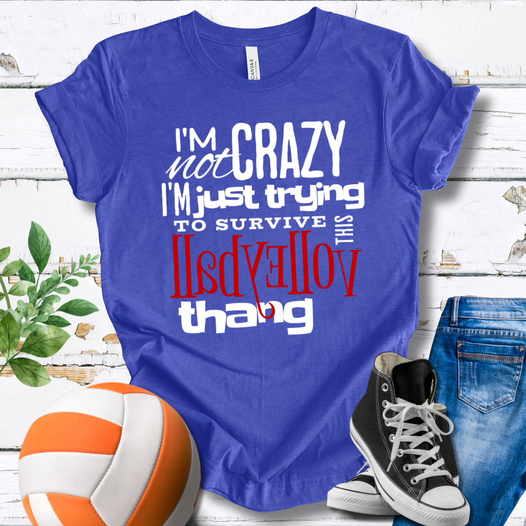 I'm Not Crazy... Volleyball Thang T-shirt
