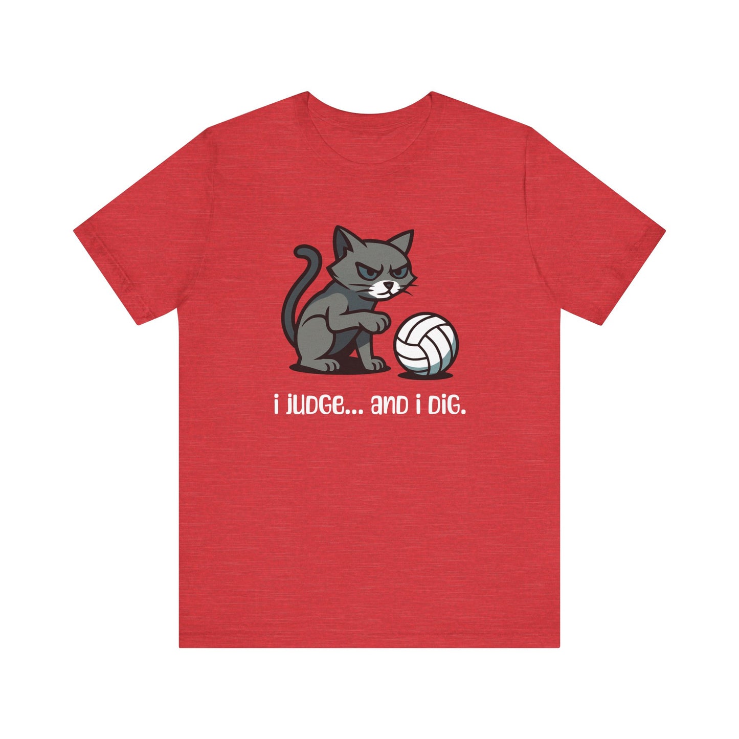 I Judge... And I Dig T-shirt