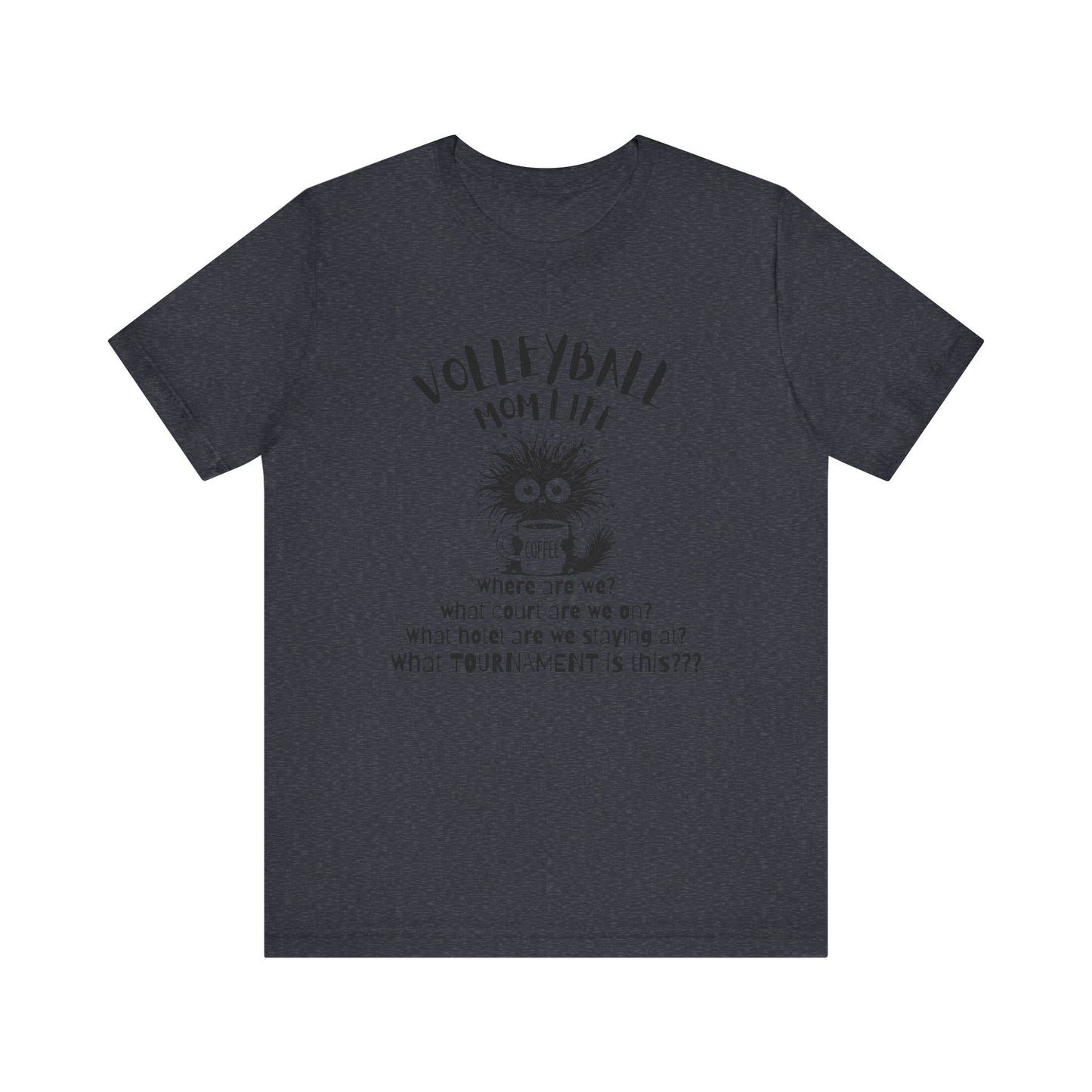 Volleyball Mom Life What Tournament Is This? T-shirt