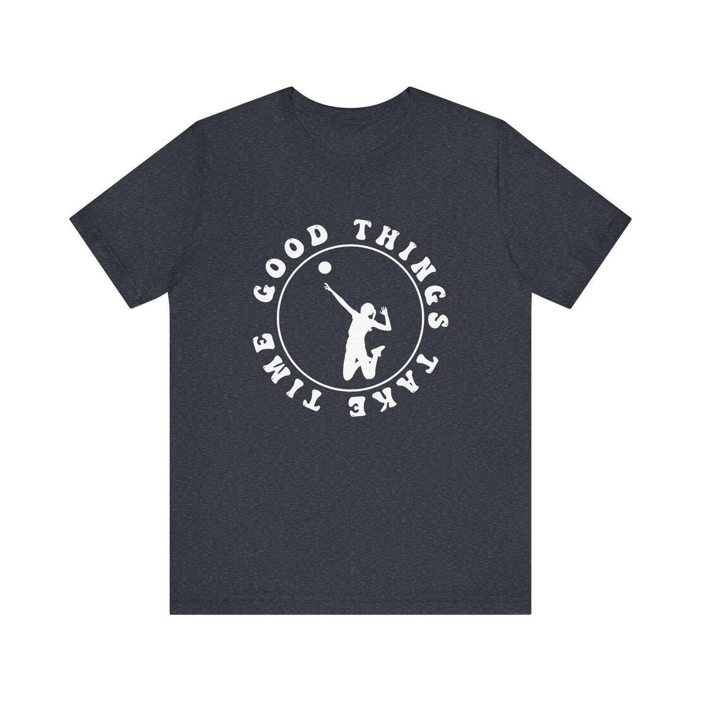 Good Things Take Time T-shirt
