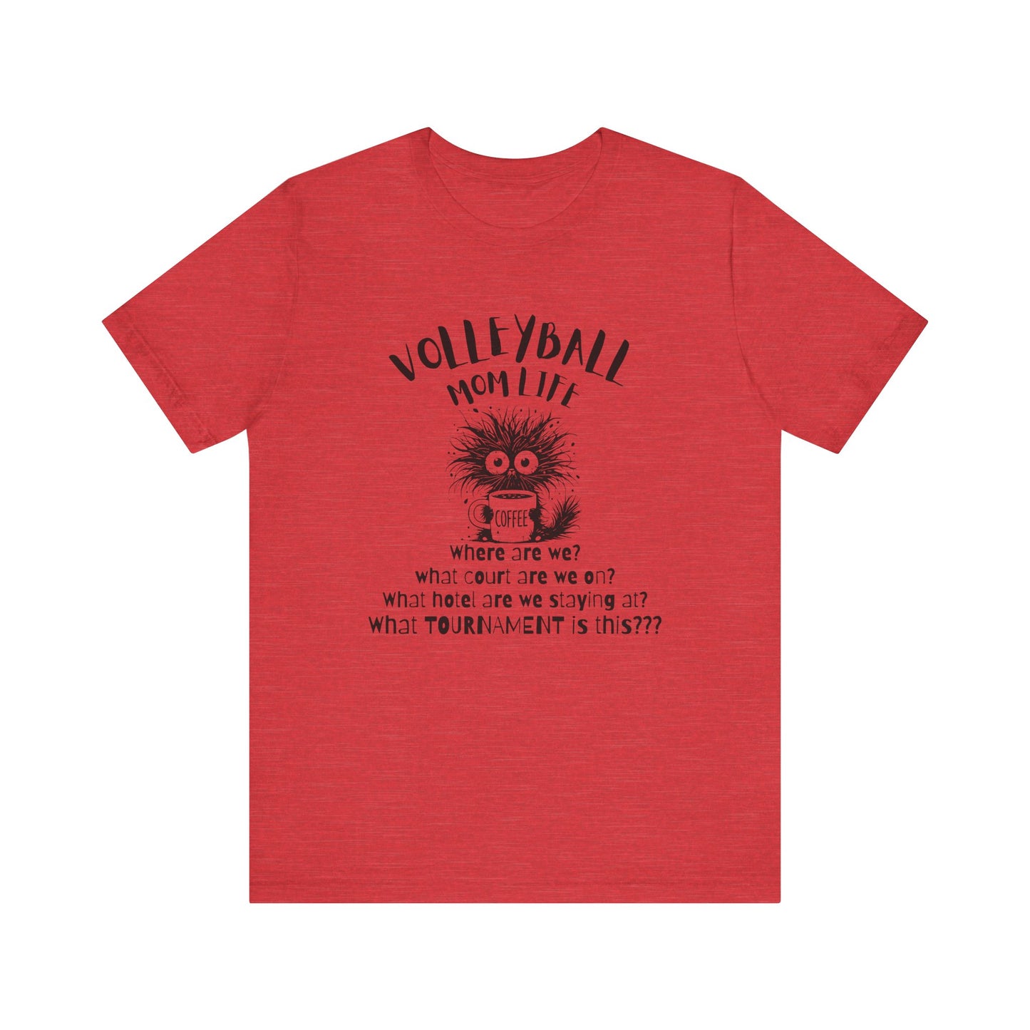 Volleyball Mom Life What Tournament Is This? T-shirt