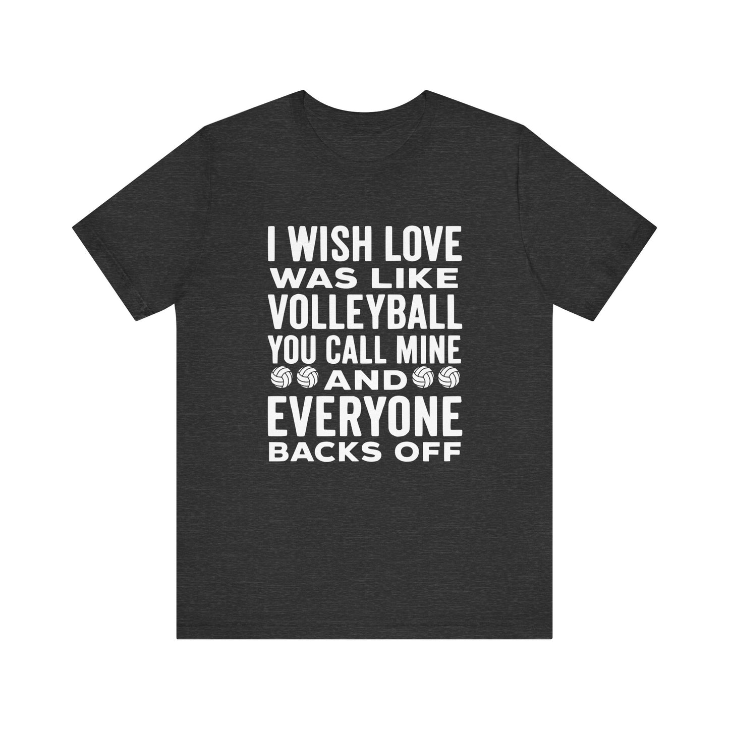 I Wish Love Was Like Volleyball T-shirt