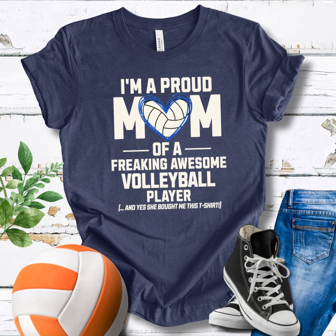 Proud Mom Of A Freaking Awesome Volleyball Player V1 T-shirt