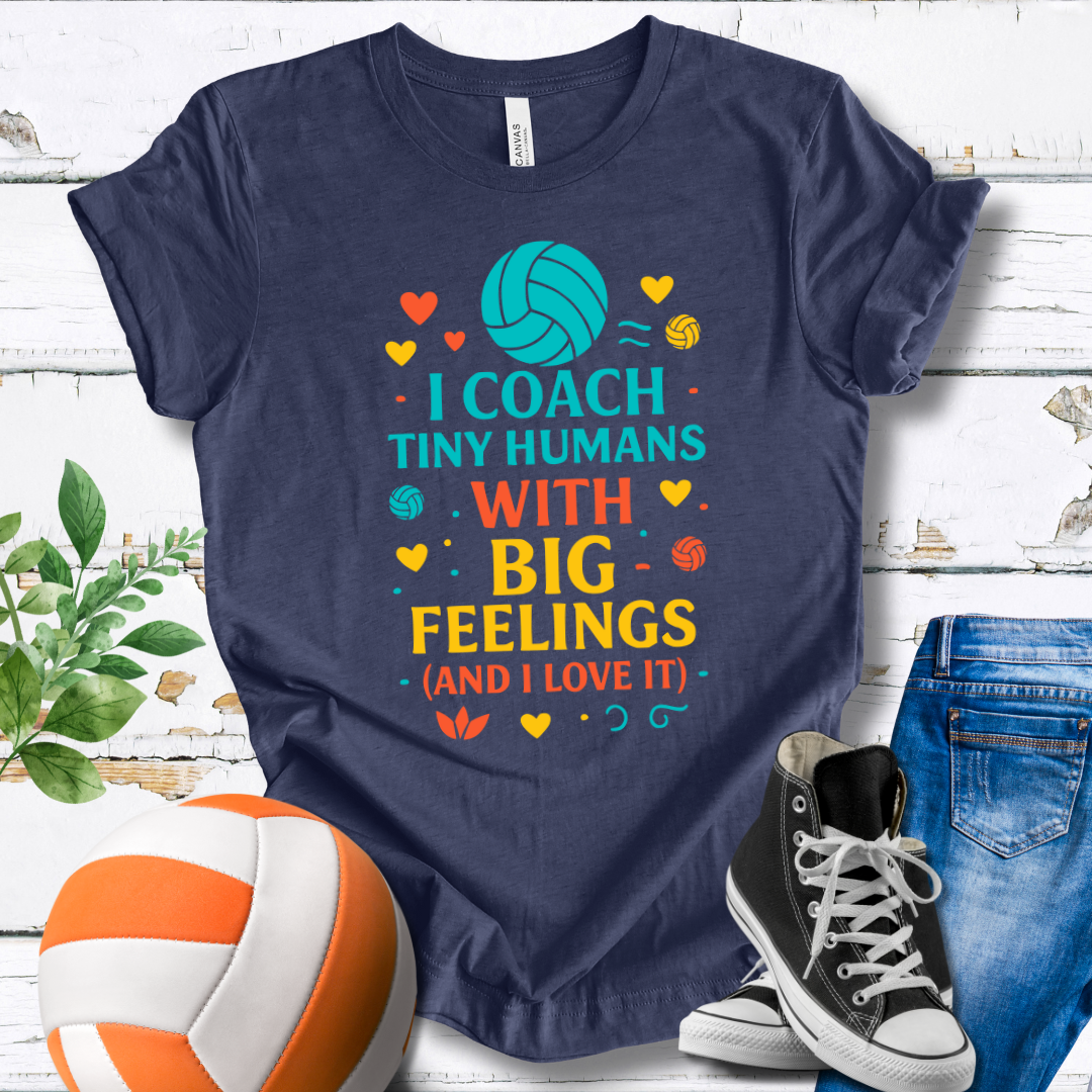I Coach Tiny Humans With Big Feelings T-shirt