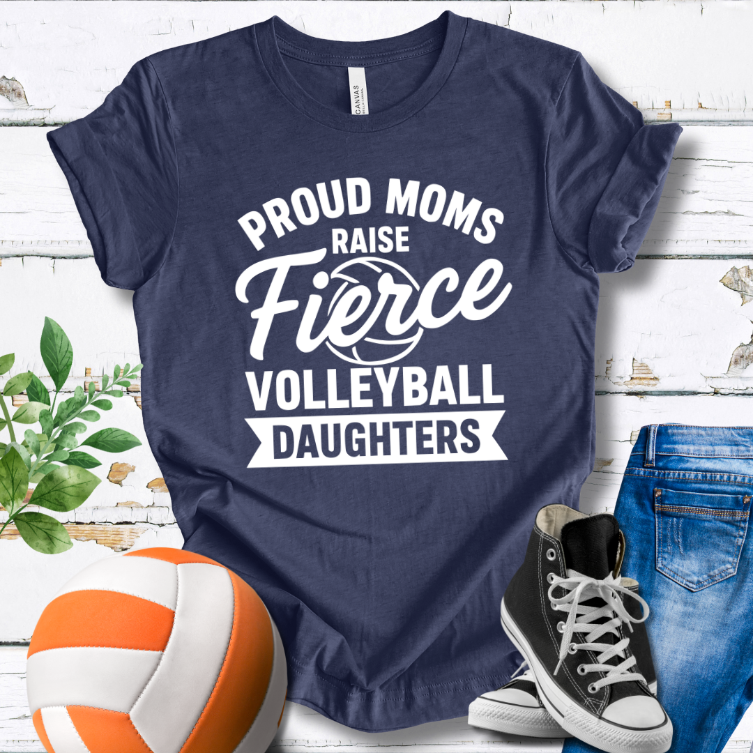 Proud Moms Raise Fierce Volleyball Daughtrs T-shirt