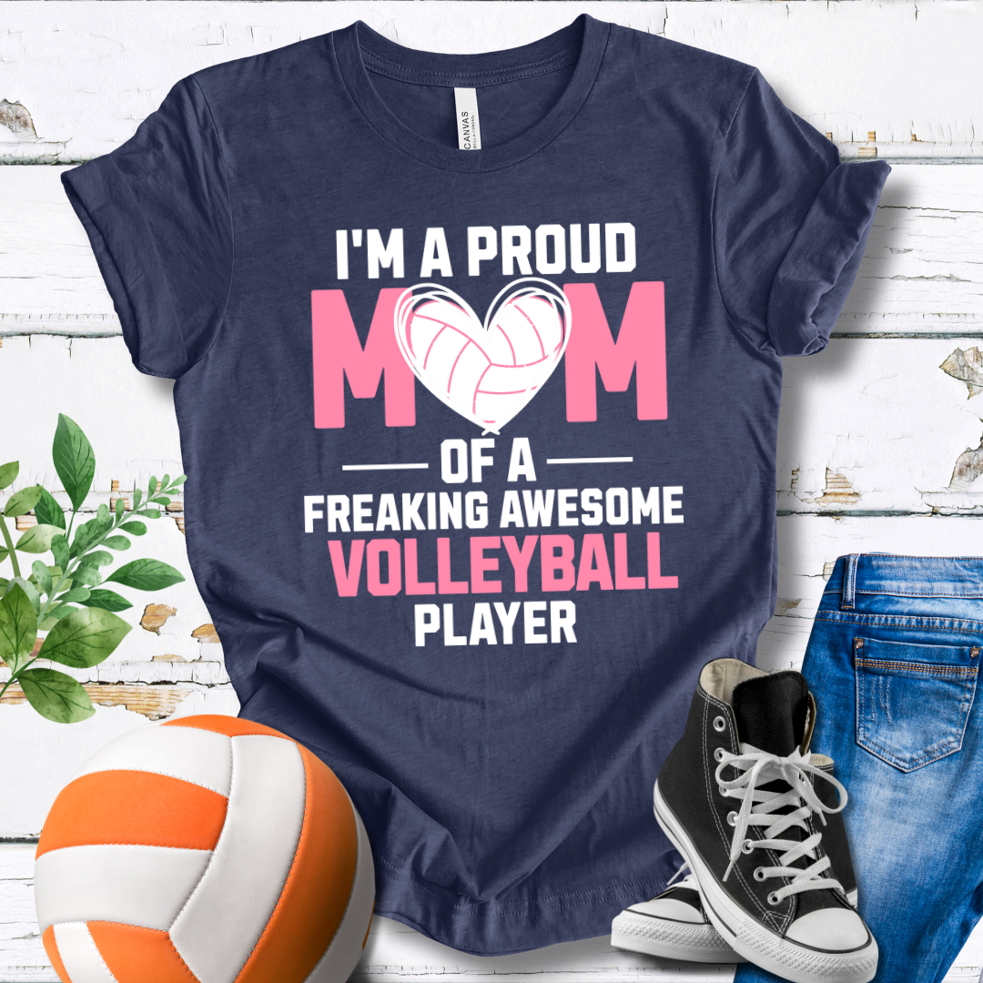 Proud Mom Of A Freaking Awesome Volleyball Player V2 T-shirt