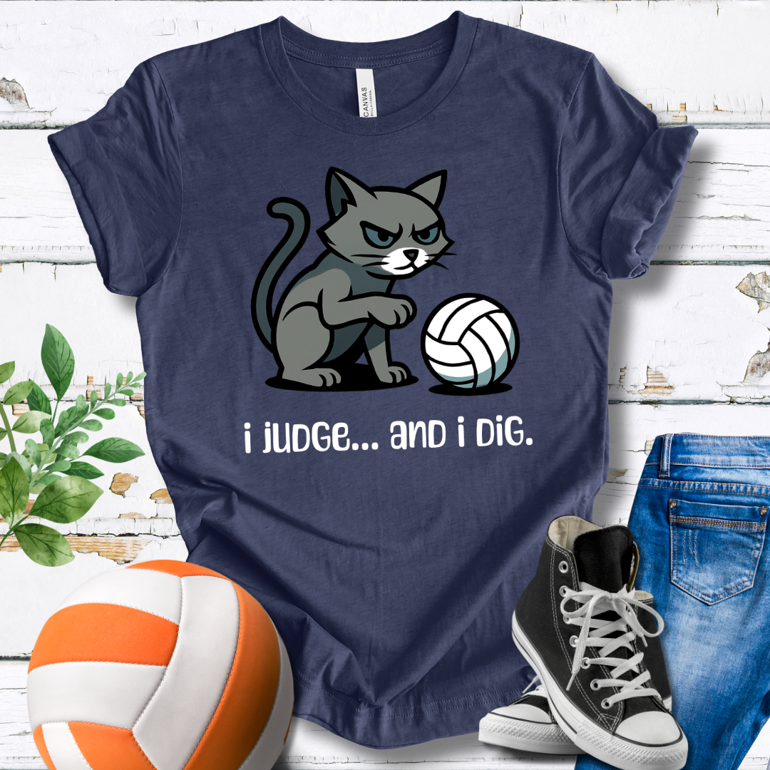 I Judge... And I Dig T-shirt