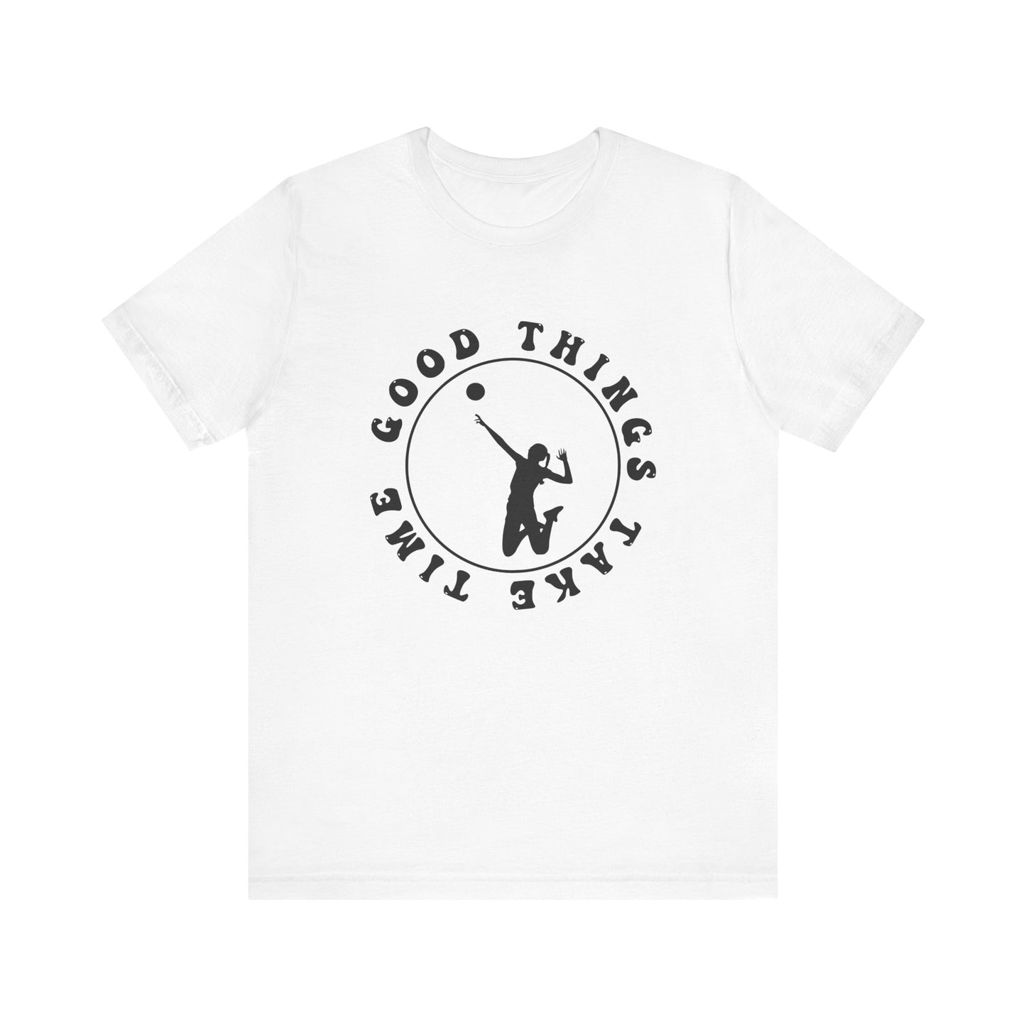 Good Things Take Time T-shirt
