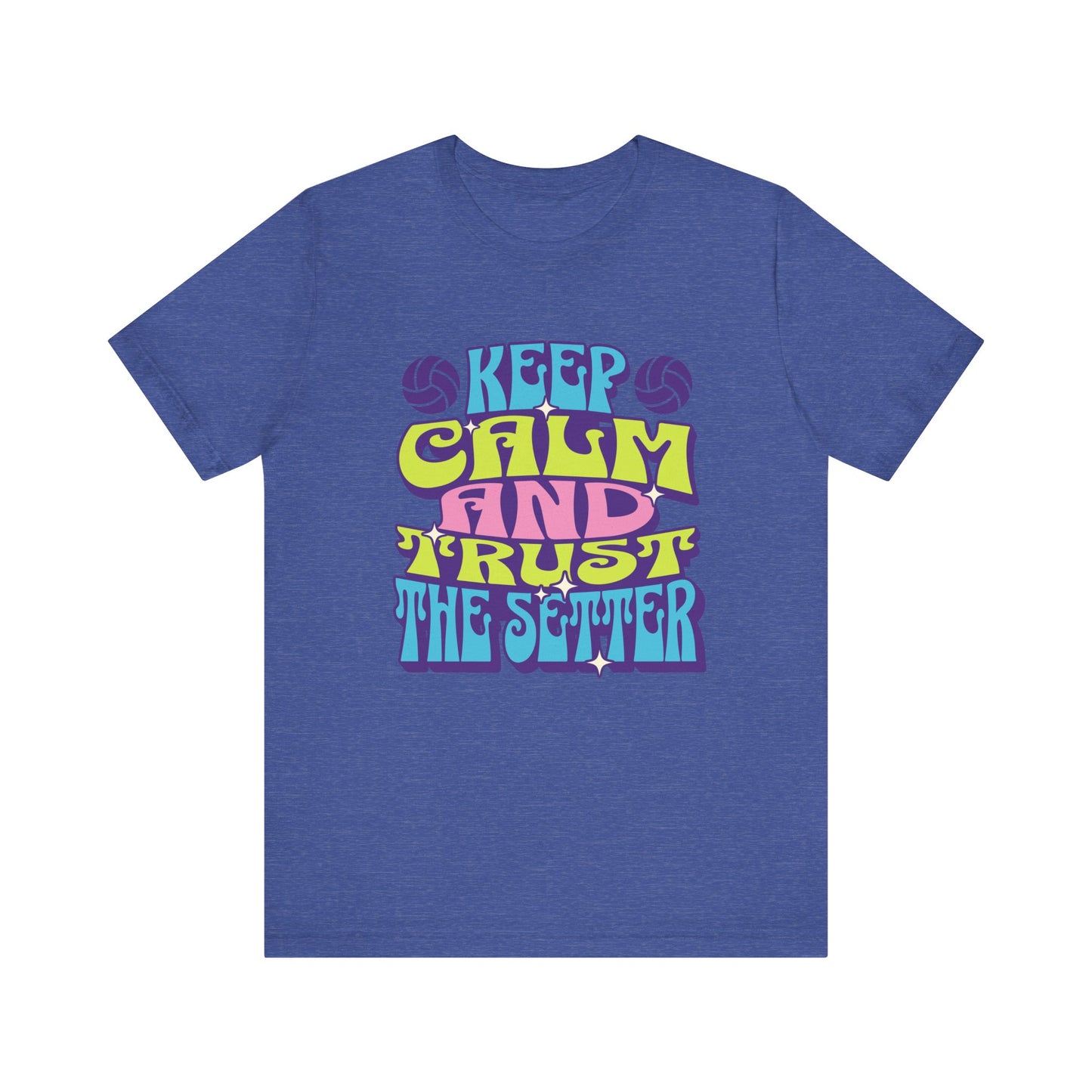 Keep Calm And Trust The Setter T-shirt