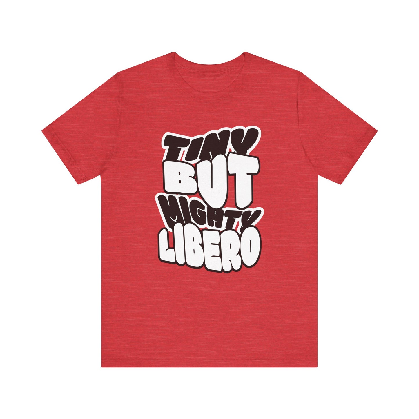 Tiny But Mighty Libero T-shirt