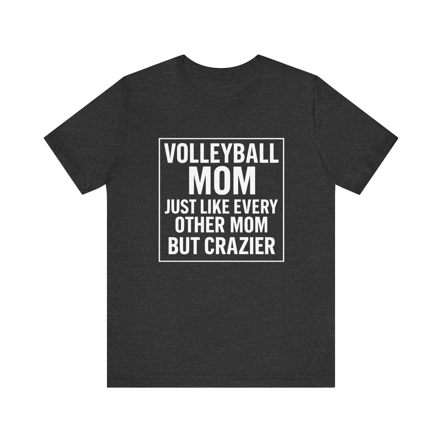 Volleyball Mom Just Like Every Other Mom T-shirt